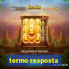 termo resposta